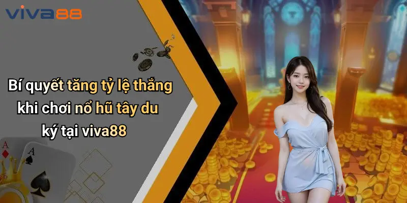 Nổ Hũ Tây Du Ký: Khám Phá Sức Hút Huyền Thoại Tại VIVA88 4 Nổ Hũ Tây Du Ký