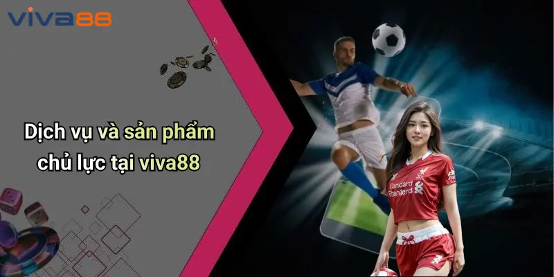 Giới Thiệu VIVA88 2 Giới Thiệu VIVA88