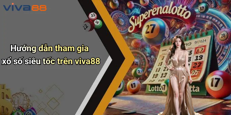Xổ Số Siêu Tốc: Trải Nghiệm Giải Trí Đỉnh Cao Cùng VIVA88 3 Xổ Số Siêu Tốc