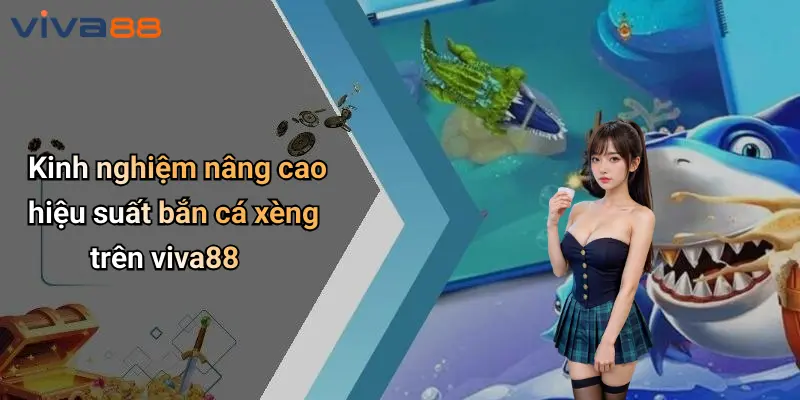 Bắn Cá Xèng: Trải Nghiệm Đỉnh Cao Và Sức Hút Tại VIVA88 5 Bắn Cá Xèng