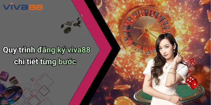 Đăng Ký VIVA88: Bước Ngoặt Mở Ra Thế Giới Cá Cược Hiện Đại 2 Đăng Ký VIVA88
