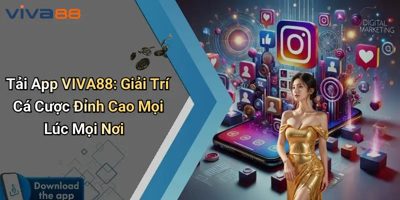 Tải App VIVA88: Giải Trí Cá Cược Đỉnh Cao Mọi Lúc Mọi Nơi 1 Tải App VIVA88