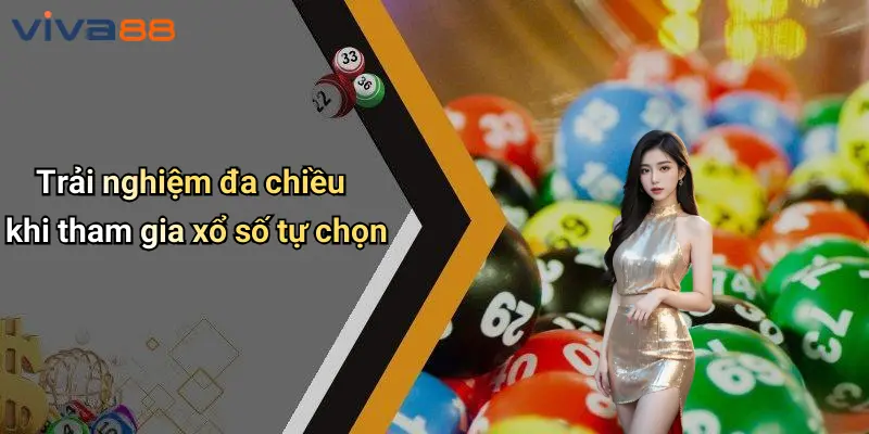 Xổ Số Tự Chọn: Kỷ Nguyên Mới Cá Cược Trực Tuyến Sôi Động 3 Xổ Số Tự Chọn