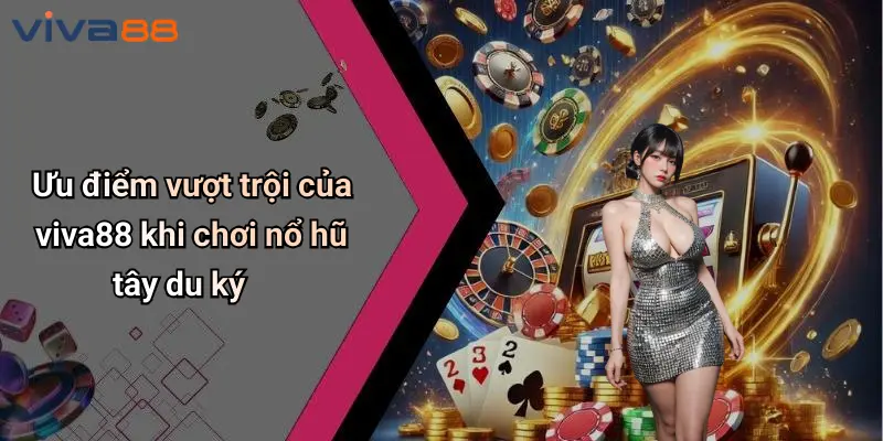 Nổ Hũ Tây Du Ký: Khám Phá Sức Hút Huyền Thoại Tại VIVA88 5 Nổ Hũ Tây Du Ký